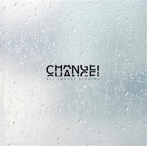 CHANGE！/ALL IMAGES BLAZING