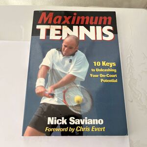 テニス本Maximum Tennis 10 Keys To Unleashing Your On-Court Potential Nick Saviano 英語版