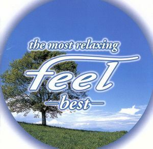 フィール・ベスト～ｔｈｅ　ｍｏｓｔ　ｒｅｌａｘｉｎｇ～ｆｅｅｌ　ｂｅｓｔ／（ヒーリング）,（ヒーリング）,サラ・ブライトマン,姫神,東