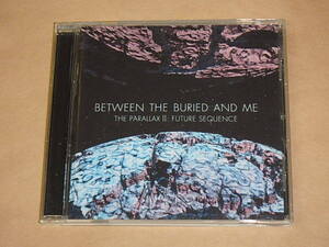 The Parallax II: Future Sequence　/　Between The Buried And Me（ビトウィーン・ザ・ベリード・アンド・ミー）/　CD