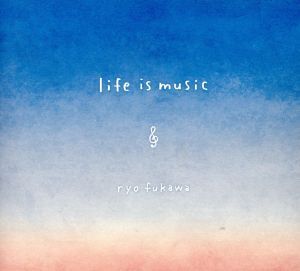 life is music/ふかわりょう