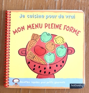 フランス洋書 お子様用レシピ絵本 MON MENU PLEINE FORME Je cuisine pour de vrai 子供と一緒に楽しめる料理レシピ