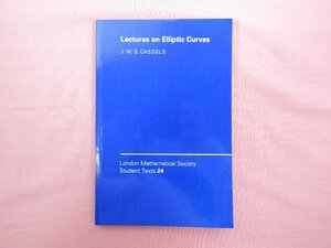 ★洋書 『 LMSST 24 　Lectures on Elliptic Curves 』 J.W.S.CASSELS