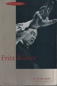 【洋書 クラシック音楽 フリッツ・ライナー 伝記 評伝】Philip Hart著 Fritz Reiner: A Biography