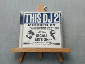 1118g 即決有 中古MIX-CD DJ GO and DJ FILLMORE 『THIS DJ 2　濱CALI EDITION』 DJフィルモア DJ☆GO 人気DJコラボ作第2弾