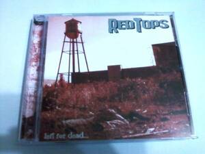 RED TOPS - left for dead