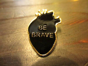 ☆ 　ピンバッチ　BE BRAVE 勇気を持って　心臓　BRAVE HEART　人体グッズ　　 　☆