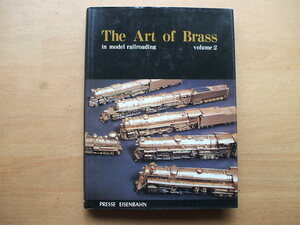 プレスアイゼンバーン社　洋書 The Art Of Brass in Model Railroading Volume 2 真鍮製鉄道模型ブラスモデルの見事な写真集