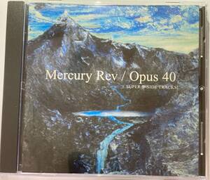 マーキュリー・レヴ（Mercury Rev）「オーパス40+スーパー・Bサイド・トラックス!（Opus 40 +super B-side Tracks）」CD