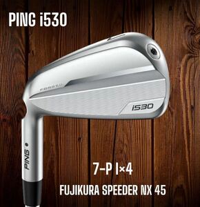 PING ピン i530 アイアン 7-P 4本セット FUJIKURA SPEEDER NX 45 左打ち レフティ