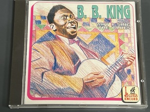 B.B.KING / WHY I SING THE BLUES