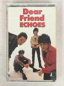 ■□U216 ECHOES エコーズ Dear Friend ディア・フレンド カセットテープ□■