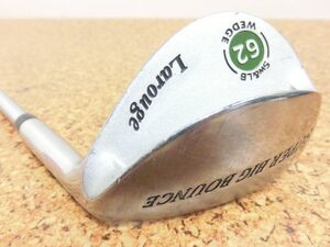 ♪Larouge ラルージュ SUPER BIG BOUNCE SW & LB WEDGE ウェッジ 62° 純正スチールシャフト FLEX-? 中古品♪F2433