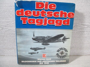 ■［洋書 ドイツ語版］Die deutsche Tagjagd/Bildchronik der deutschen Tagjaeger bis 1945