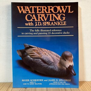 洋ヲ☆1025t[Waterfowl Carving with J.D.Sprankle] 木彫りの水鳥 作り方 洋書 バードカービング