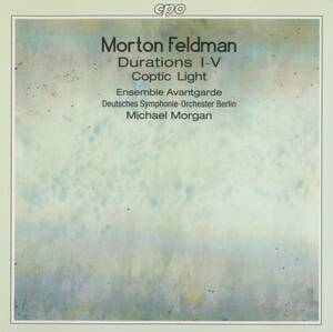 Morton Feldman, Ensemble Avantgarde, Deutsches Symphonie-Orchester Berlin, Michael Morgan - Durations I-V / Coptic Light; CPO