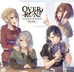 Ｏｃｔａｖｅ！！　Ｓｉｄｅ　ＯＶＥＲ　ＲＵＮ！！　ＴＵＮＥ．１／（ドラマＣＤ）,峯田茉優（古谷陽子）,駒形友梨（東堂凛）,幸村恵理（