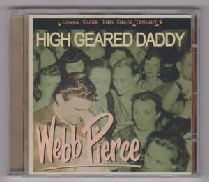 【新品/輸入盤CD】WEBB PIERCE/High Geared Daddy-Gonna Shake This Shack Tonight