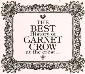 The BEST History of GARNET CROW at the crest...(初回限定盤)(2CD+Premium Disc)/GARNET CROW