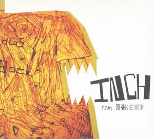 Inch feat. Mark E. Smith「Inch」(UK盤CDS)