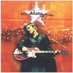 ブライアン・アダムス(BRYAN ADAMS) / 18 TIL I DIE CD