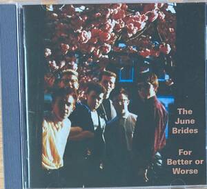 THE JUNE BRIDES For Better or Worse CD ネオアコ貴重盤