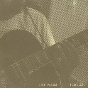 Jeff Parker - Forfolks