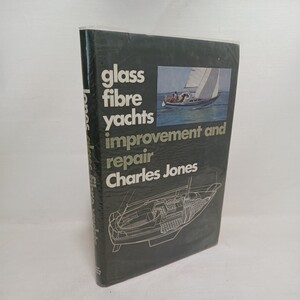 洋書　グラスファイバーヨット：改良と修理「Glass Fibre Yachts: Improvement and Repair 」造船