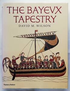 David M. Wilson / The Bayeux Tapestry　The Complete Tapestry in Colour　バイユーのタペストリー