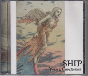 YUKA+CHRONOSHIP / SHIP（輸入盤CD）