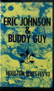 H00023424/VHSビデオ/Eric Johnson/Buddy Guy「Houston Blues Fes 93」