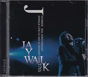 CD JAYWALK LIVE CD 2007 & PRIVATE VIES 17th J-WALK 2CD