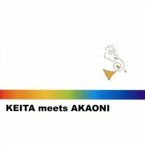 ＫＥＩＴＡ　ｍｅｅｔｓ　ＡＫＡＯＮＩ／ＫＥＩＴＡ　ｍｅｅｔｓ　ＡＫＡＯＮＩ