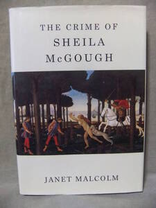 ★The Crime of Sheila Mcgough（シーラ・マクガフの犯罪）：英語版　★ Janet Malcolm