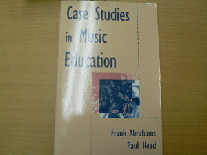 Case Studies in Music Education　音楽教育における事例研究　Frank Abrahams　フランク・エイブラハムズ　■英文　洋書　　　　Ｑ