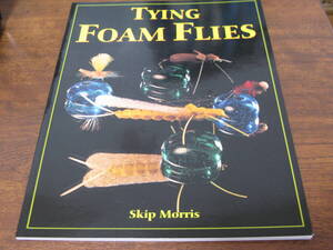 洋書　TYING FOAM FLIES 　※フォームフライ、化繊系マテラルパターン専門書です。