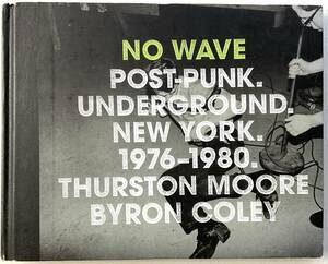入手困難 レア古書 No Wave : Post-Punk. Underground. New York 1976-1980 ENO James Chance RECK Thurston Moore DNA Teenage Jesus 貴重