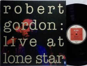 【仏LP】 ROBERT GORDON / LIVE AT LONE STAR / 1989 フランス盤 LPレコード ROSE 173 ネオロカ ロカビリー 試聴済