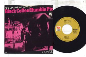 7 Humble Pie Black Coffee / Say No More AM181 A&M /00080