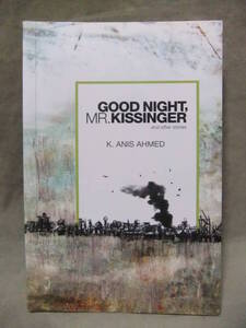 ★Good Night, Mr. Kissinger and Other Stories ★K. Anis Ahmed（K.アニスアーメド）