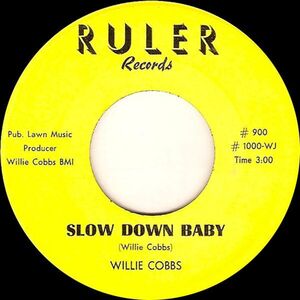 英7 Willie Cobbs Slow Down Baby / You Dont Love 1000WJ Ruler Records UK /00046