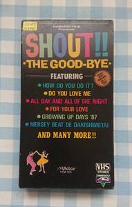 激レア・マニアック、超貴重&入手困難VHS(未DVD化) THE GOOD-BYE【SHOUT!!】