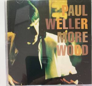 ポール・ウェラー（Paul Weller）「モア・ウッド（More Wood）」【シングルB面曲 未発表曲集】（A1）CD