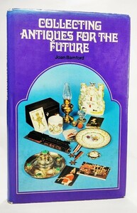 Collecting Antiques for the Future /Joan Bamford/Lutterworth Press