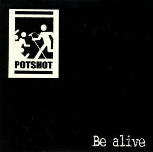 Ｂｅ　ａｌｉｖｅ／ＰＯＴＳＨＯＴ