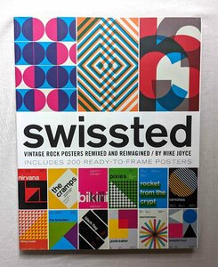 ヴィンテージ ロック・ポスター デザイン集 SWISSTED Mike Joyce ラモーンズ/ザ・スミス/セックスピストルズ/ニルヴァーナ/パティ・スミス