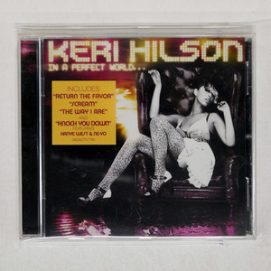 KERI HILSON/IN A PERFECT WORLD.../MOSLEY MUSIC GROUP 270 177-8 CD □