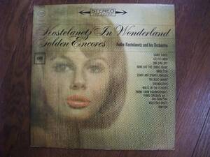 LP☆ Kostelanetz In Wonderland　Golden Encores　☆Sabre Dance, Cielito Lindo, Dark Eyes, The Blue Danube 