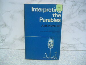 ∞　寓話を解釈する・Interpreting the Parables　ハンター、著　SCM、刊　1974年　●洋書です、英文表記●