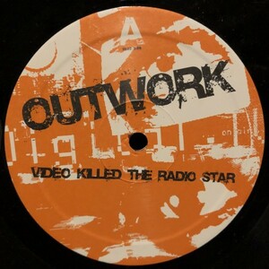 Outwork / Video Killed The Radio Star / On Side Effect